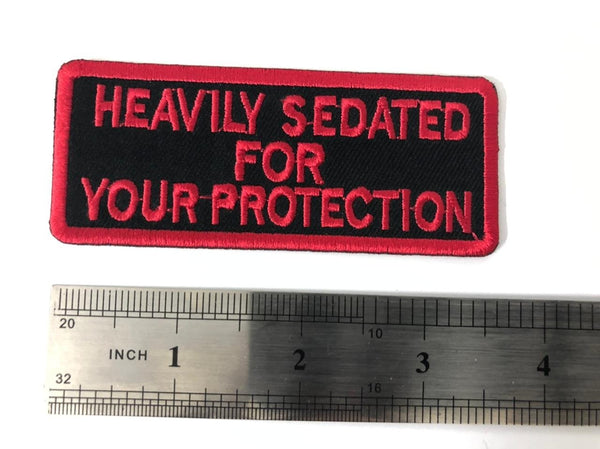 Heavily Sedated For Your Protection Biker Patch